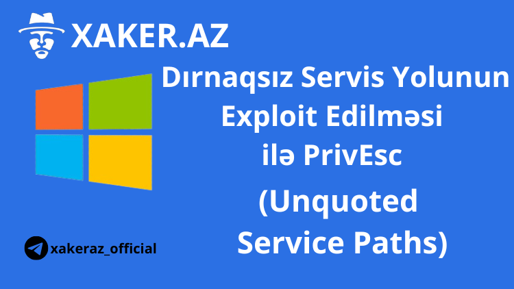 Dırnaqsız Servis Yolunun Exploit Edilməsi ilə PrivEsc