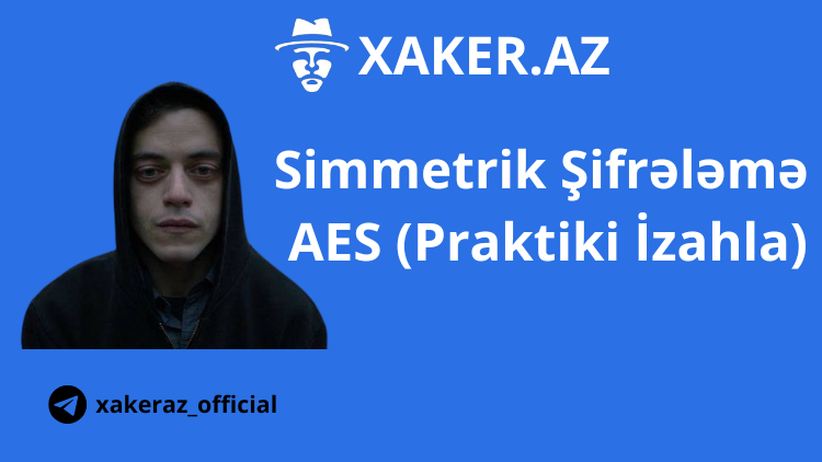 Simmetrik Şifrələmə AES (Praktiki İzahla)