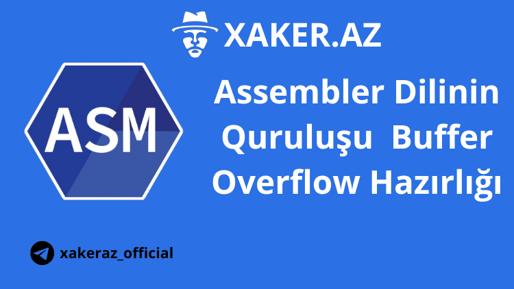 Assembler Dilinin Quruluşu – Buffer Overflow Hazırlığı