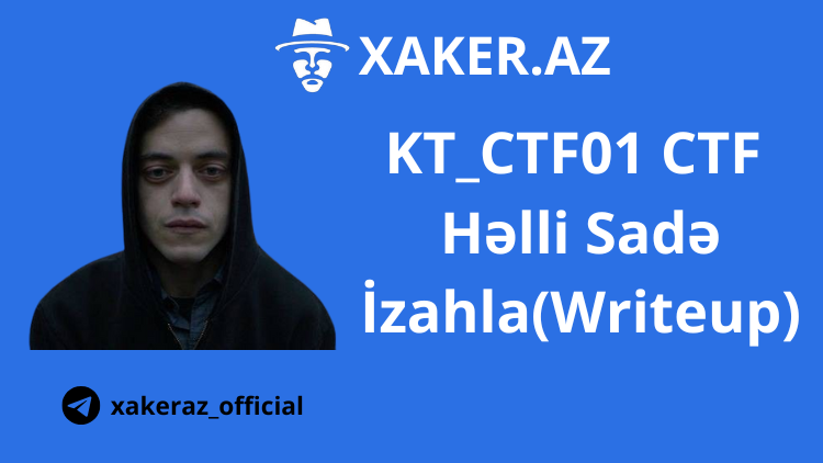 KT_CTF01 CTF Həlli Sadə İzahla(Writeup)