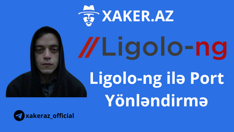 Ligolo ilə Port Yönləndirmə (SOCKS istifadə etmədən)\Praktiki izahla