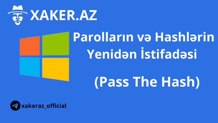 Parolların və Hashlərin Yenidən İstifadəsi (Pass The Hash)
