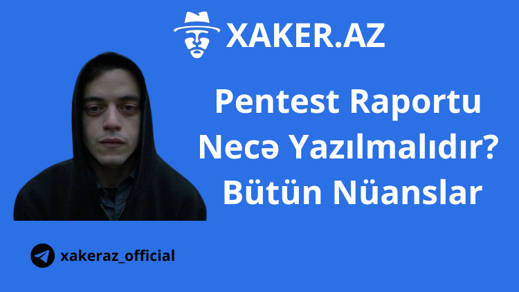 Pentest Raportu Necə Yazılmalıdır? (Bütün Nüanslar)