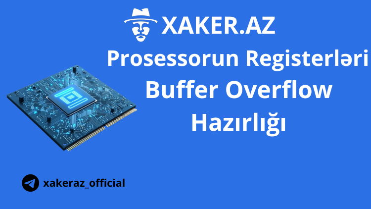 Prosessorun Registerləri - Buffer Overflow Hazırlığı