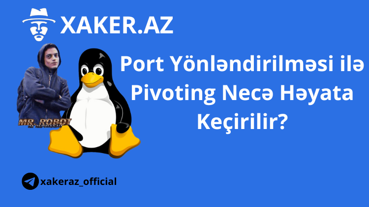 Port Yönləndirilməsi ilə Pivoting Necə Həyata Keçirilir? Mr Robot nümunəsi ilə