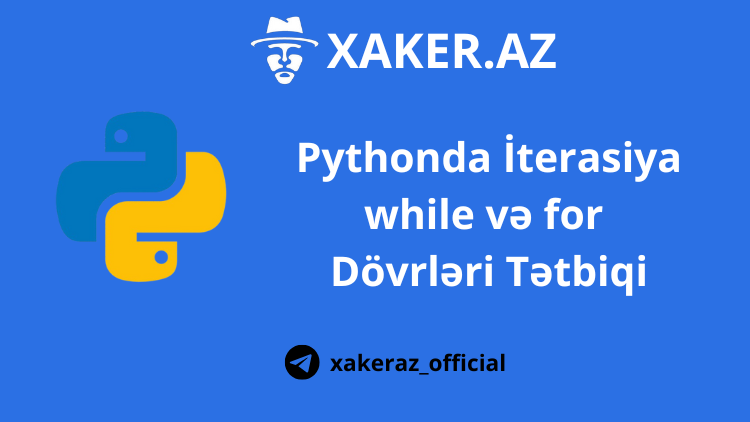 Pythonda İterasiya,while və for Dövrləri Tətbiqi