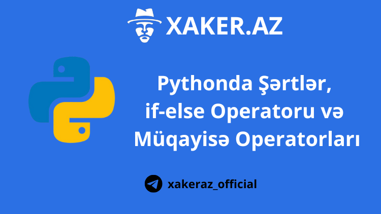 Pythonda Şərtlər, if-else Operatoru və Müqayisə Operatorları