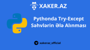 Pythonda Try-Except ilə Səhvlərin Ələ Alınması