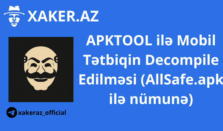 APKTOOL ilə Mobil Tətbiqin Decompile Edilməsi (AllSafe.apk ilə nümunə)