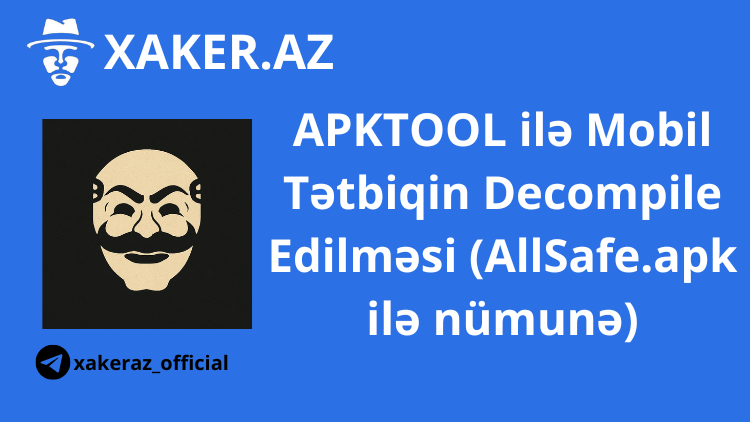 APKTOOL ilə Mobil Tətbiqin Decompile Edilməsi (AllSafe.apk ilə nümunə)